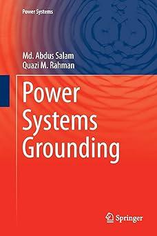 power systems grounding 1st edition md. abdus salam, quazi m. rahman 981109165x, 978-9811091650