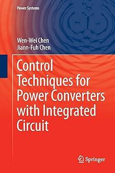 control techniques for power converters with integrated circuit 1st edition wen-wei chen, jiann-fuh chen