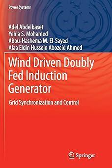wind driven doubly fed induction generator grid synchronization and control 1st edition adel abdelbaset,