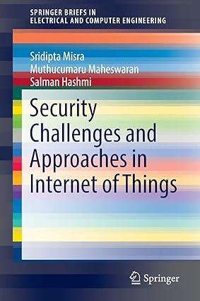 security challenges and approaches in internet of things 1st edition sridipta misra, muthucumaru maheswaran,