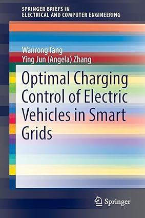 optimal charging control of electric vehicles in smart grids 1st edition wanrong tang, ying jun zhang