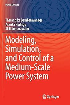 modeling simulation and control of a medium scale power system 1st edition tharangika bambaravanage, asanka