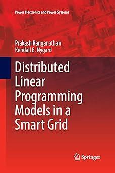 distributed linear programming models in a smart grid 1st edition prakash ranganathan, kendall e. nygard