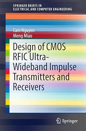 design of cmos rfic ultra wideband impulse transmitters and receivers 1st edition cam nguyen, meng miao