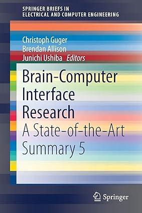 brain computer interface research a state of the art summary 5 1st edition christoph guger, brendan allison,