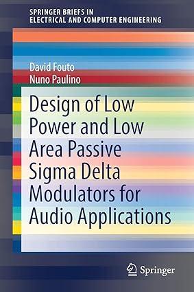 design of low power and low area passive sigma delta modulators for audio applications 1st edition david