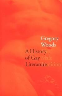 a history of gay literature the male tradition 1st edition gregory woods 0300080883, 9780300080889