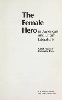 female hero in american and british literature 1st edition pearson, carol 0835214664, 9780835214667
