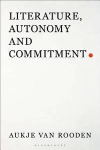 literature autonomy and commitment 1st edition aukje van rooden 1501344730, 9781501344732