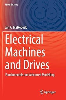 electrical machines and drives fundamentals and advanced modelling 1st edition jan a. melkebeek 3319892037,
