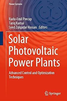 solar photovoltaic power plants advanced control and optimization techniques 1st edition radu-emil precup,