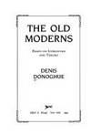 the old moderns essays on literature and theory 1st edition denis donoghue 0394589343, 9780394589343