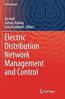 electric distribution network management and control 1st edition ali arefi, farhad shahnia, gerard ledwich