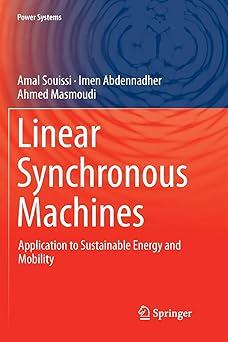 linear synchronous machines: application to sustainable energy and mobility 1st edition amal souissi, imen