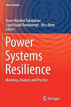 power systems resilience modeling analysis and practice 1st edition naser mahdavi tabatabaei, sajad najafi