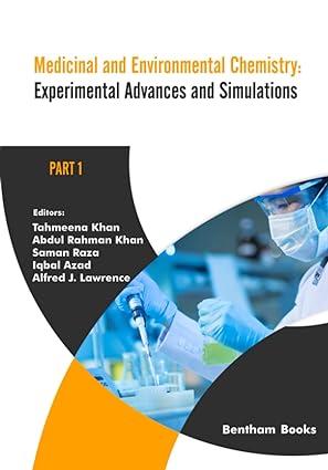 medicinal and environmental chemistry experimental advances and simulations part i 1st edition tahmeena khan,