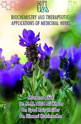 biochemistry and therapeutic applications of medicinal herbs 1st edition murtaza abid 9388854845,