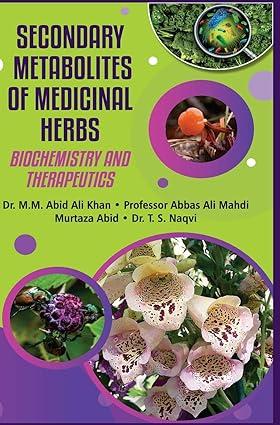 secondary metabolites of medicinal herbs biochemistry and therapeutics 1st edition m m abid ali khan