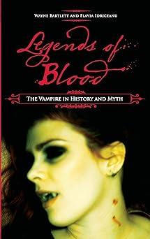 legends of blood the vampire in history and myth 1st edition wayne bartlett, flavia idriceanu 0275992926,