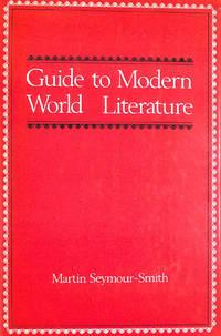 guide to modern world literature 1st edition seymour-smith, martin 0723404127, 9780723404125