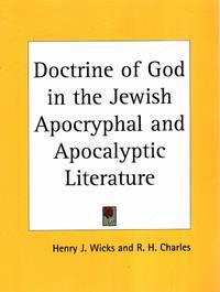 doctrine of god in the jewish apocryphal and apocalyptic literature 1st edition wicks, henry j. & charles, r.