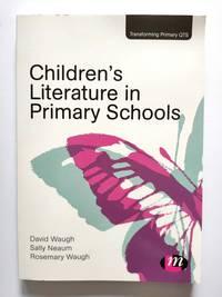 childrens literature in primary schools 1st edition waugh, david; neaum, sally; waugh, rosemary 1446267490,
