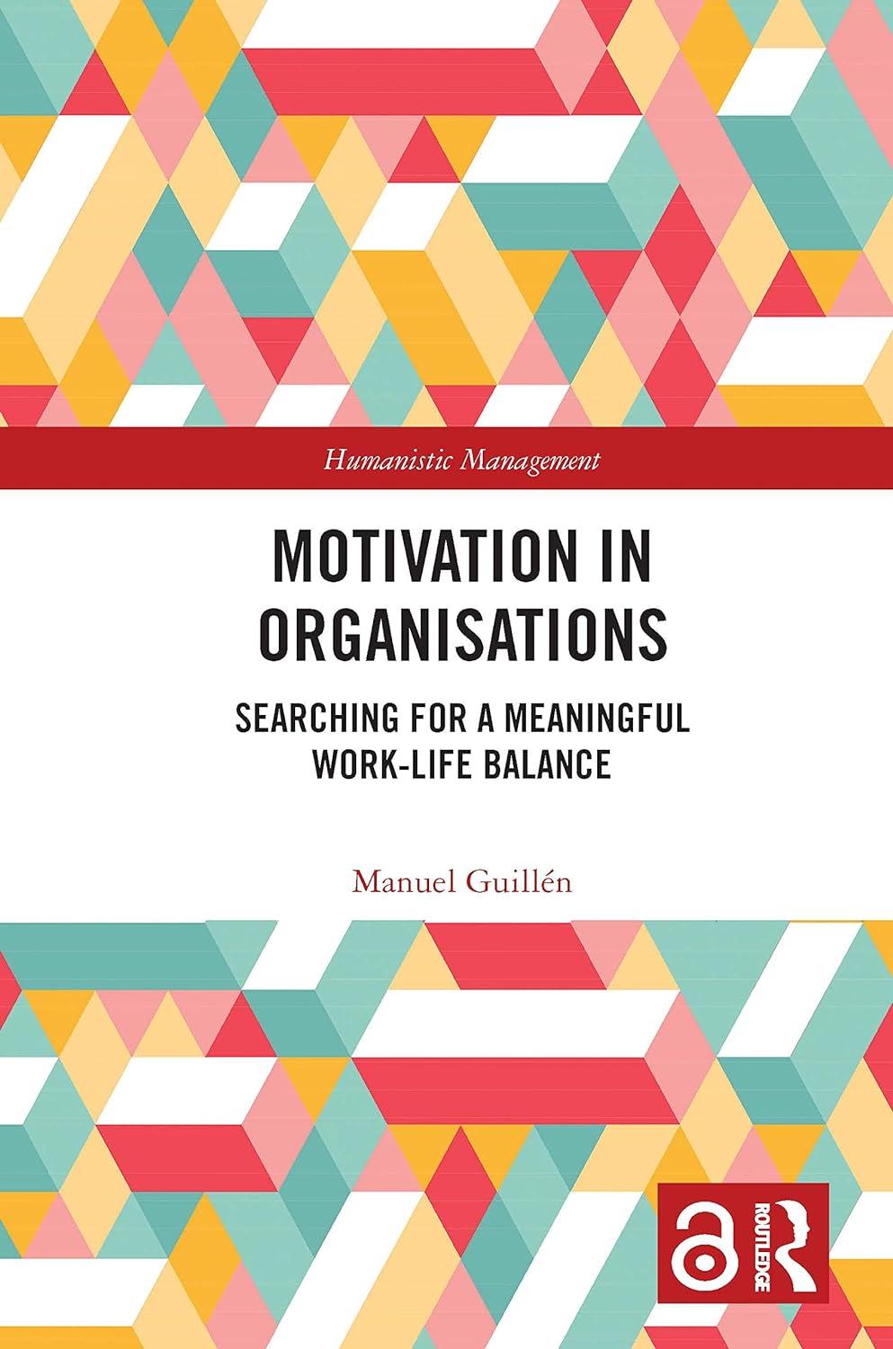 motivation in organisations humanistic management 1st edition manuel guillen 0367626772, 978-0367626778