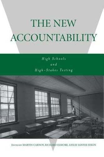 the new accountability high schools and high stakes testing 1st edition richard elmore 0415947057,