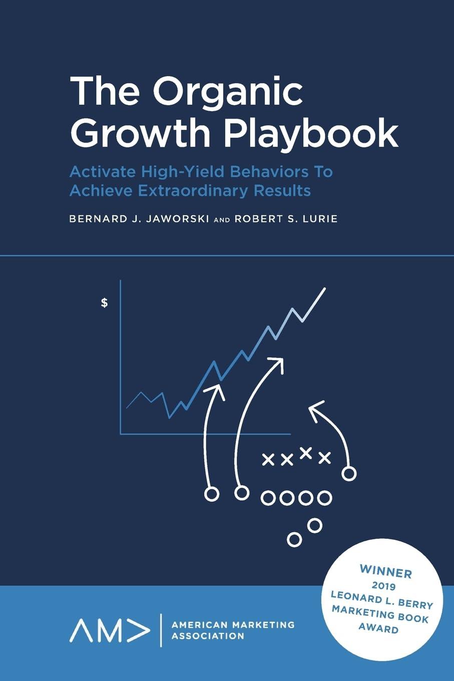 the organic growth playbook activate high yield behaviors to achieve extraordinary results 1st edition