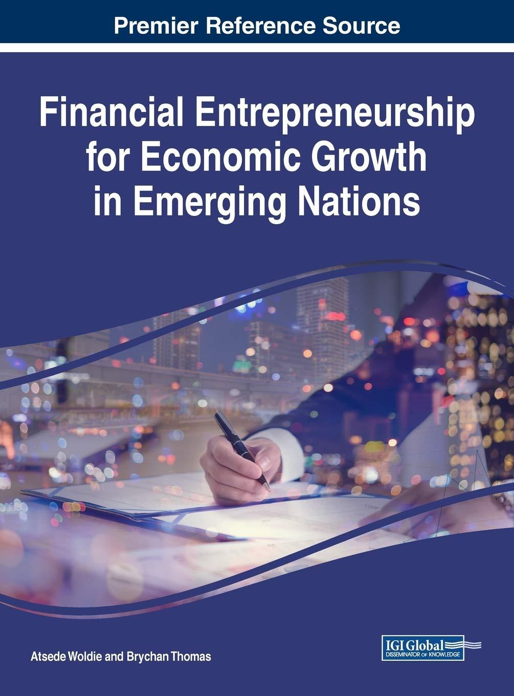 financial entrepreneurship for economic growth in emerging nations 1st edition atsede woldie , brychan thomas