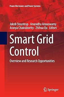 smart grid control overview and research opportunities 1st edition jakob stoustrup, anuradha annaswamy,