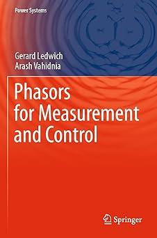 phasors for measurement and control 1st edition gerard ledwich, arash vahidnia 3030670422, 978-3030670429