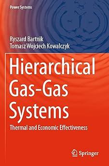 hierarchical gas gas systems thermal and economic effectiveness 1st edition ryszard bartnik, tomasz wojciech