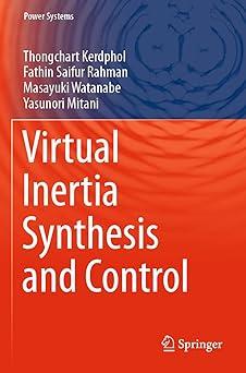 virtual inertia synthesis and control 1st edition thongchart kerdphol, fathin saifur rahman, masayuki