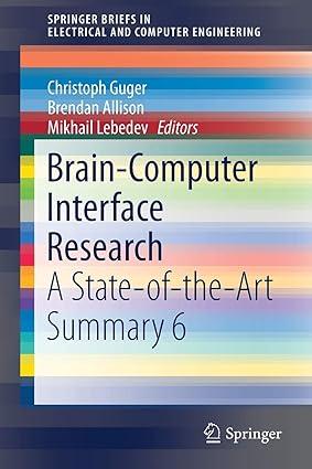 brain computer interface research a state of the art summary 6 1st edition christoph guger, brendan allison,
