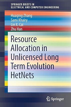 resource allocation in unlicensed long term evolution hetnets 1st edition huaqing zhang, sami khairy, lin x.