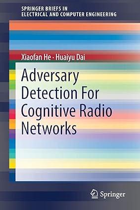 adversary detection for cognitive radio networks 1st edition xiaofan he, huaiyu dai 3319758675, 978-3319758671