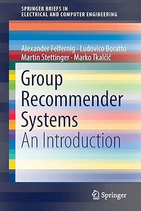 group recommender systems an introduction 1st edition alexander felfernig, ludovico boratto, martin