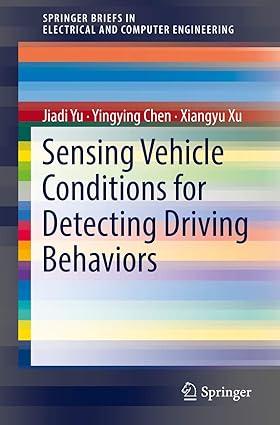 sensing vehicle conditions for detecting driving behaviors 1st edition jiadi yu, yingying chen, xiangyu xu