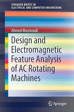 design and electromagnetic feature analysis of ac rotating machines 1st edition ahmed masmoudi 9811309191,