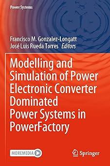modelling and simulation of power electronic converter dominated power systems in power factory 1st edition