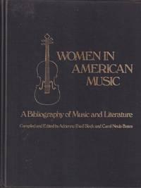 women in american music a bibliography of music and literature 1st edition block, adrienne fried;