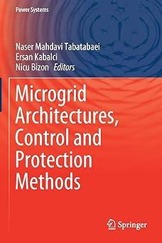 microgrid architectures control and protection methods 1st edition naser mahdavi tabatabaei, ersan kabalci,