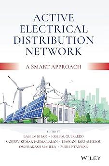 active electrical distribution network a smart approach 1st edition baseem khan, josep m. guerrero, p.