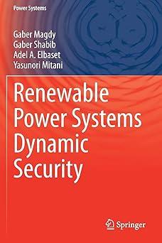 renewable power systems dynamic security 1st edition gaber magdy, gaber shabib, adel a. elbaset, yasunori