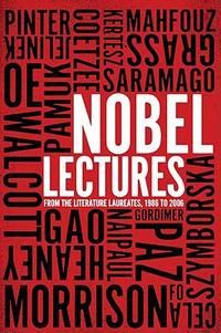 nobel lectures from the literature laureates 1986 to 2006 1st edition nobel prize literature laureates
