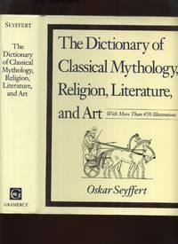 the dictionary of classical mythology religion literature and art 1st edition seyffert, oskar 0517123118,