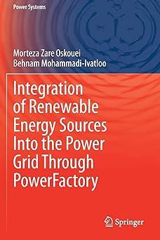 integration of renewable energy sources into the power grid through power factory 1st edition morteza zare