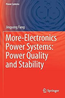 more electronics power systems power quality and stability 1st edition jingyang fang 981158592x,