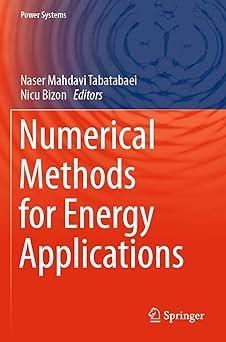 numerical methods for energy applications 1st edition naser mahdavi tabatabaei, nicu bizon 3030621936,
